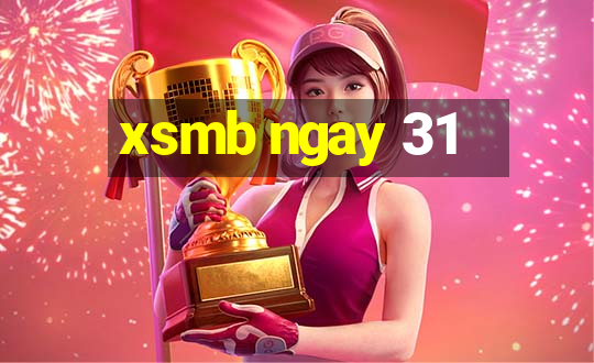 xsmb ngay 31