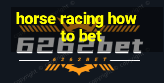 horse racing how to bet