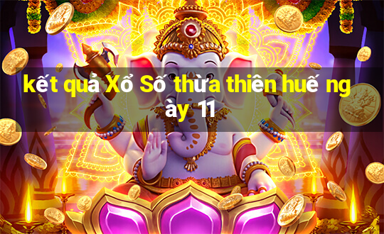 kết quả Xổ Số thừa thiên huế ngày 11