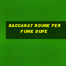 baccarat rouge perfume dupe