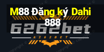 M88 Đăng ký Dahi 888