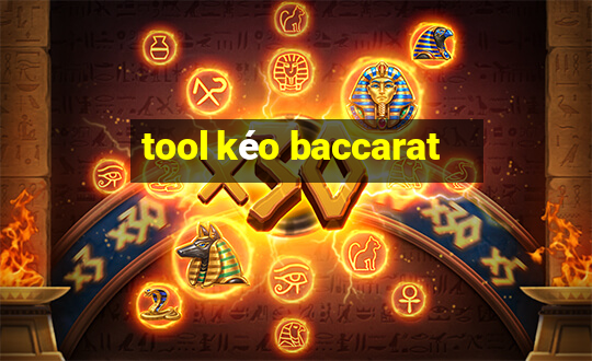 tool kéo baccarat