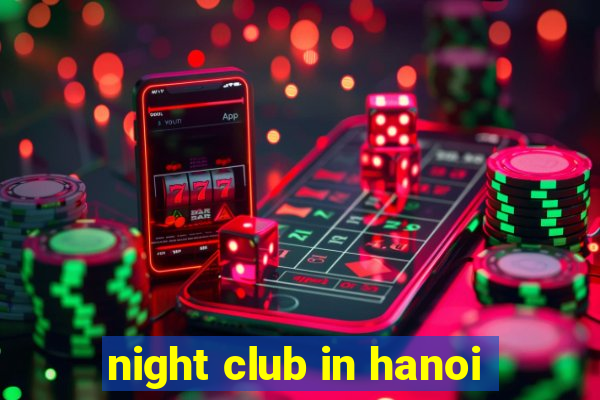 night club in hanoi