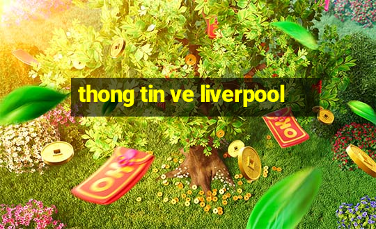 thong tin ve liverpool