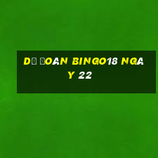 Dự Đoán Bingo18 ngày 22