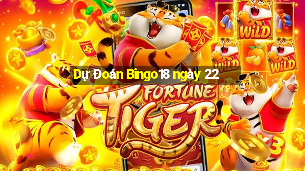 Dự Đoán Bingo18 ngày 22