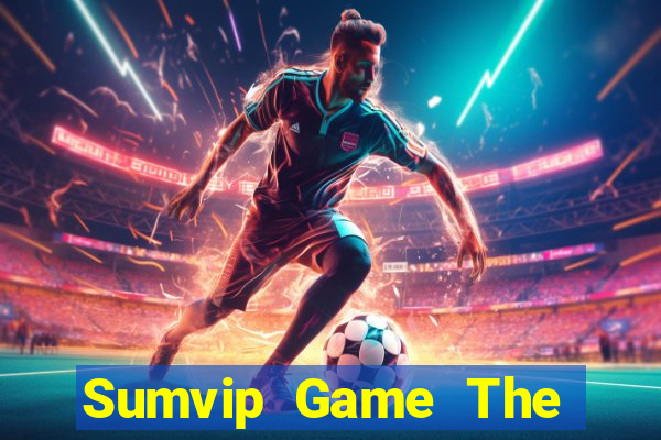 Sumvip Game The Bài Hay Nhất 2024