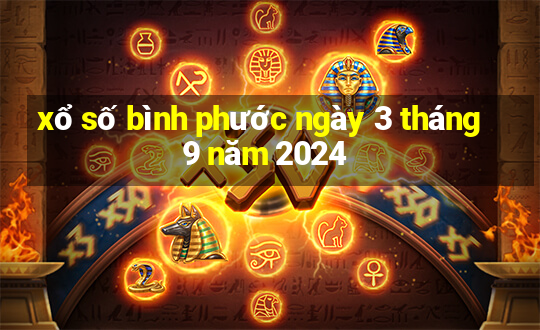 xổ số bình phước ngày 3 tháng 9 năm 2024