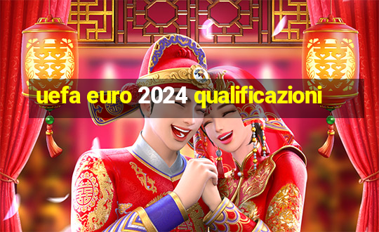 uefa euro 2024 qualificazioni