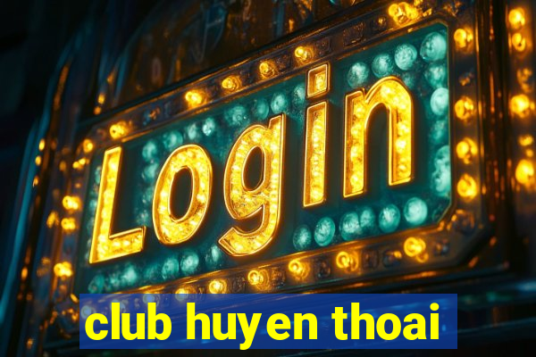 club huyen thoai