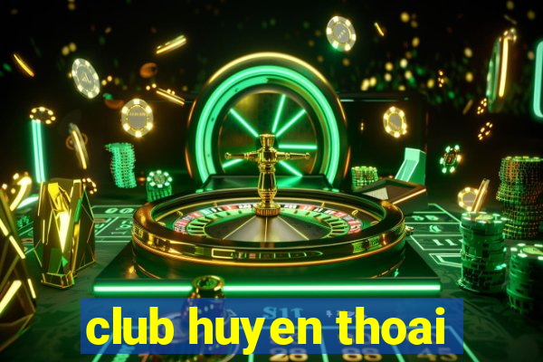 club huyen thoai