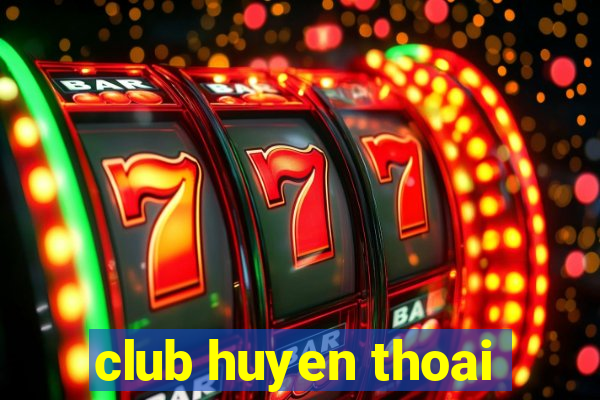 club huyen thoai