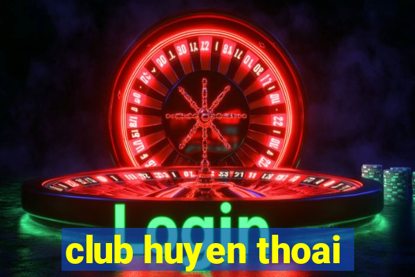 club huyen thoai