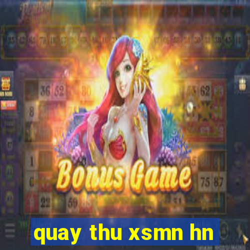 quay thu xsmn hn