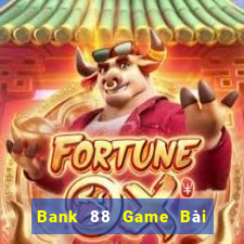 Bank 88 Game Bài 888 Casino