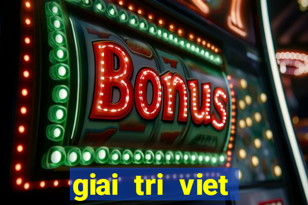 giai tri viet trong ngay