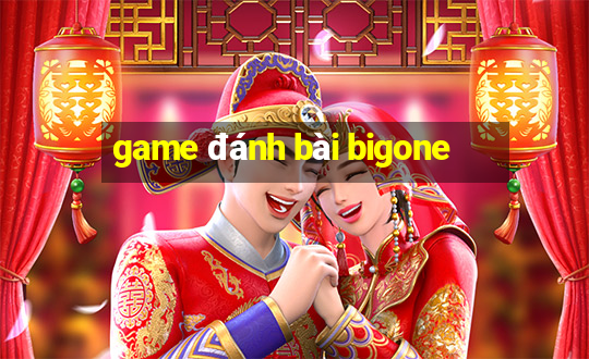 game đánh bài bigone