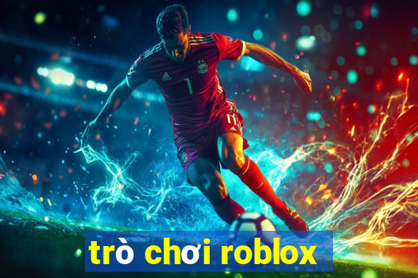 trò chơi roblox