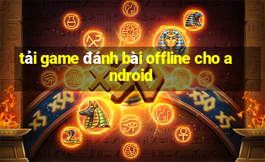 tải game đánh bài offline cho android