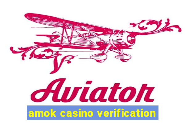 amok casino verification