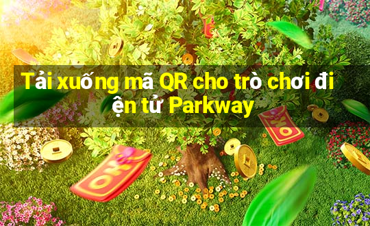 Tải xuống mã QR cho trò chơi điện tử Parkway