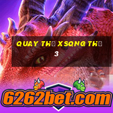 Quay thử XSQNG Thứ 3