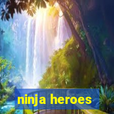 ninja heroes