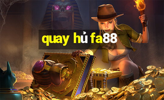 quay hủ fa88