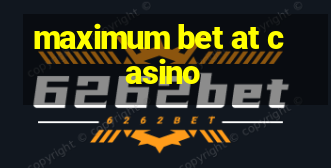 maximum bet at casino