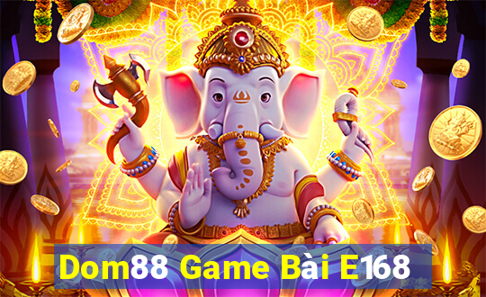 Dom88 Game Bài E168