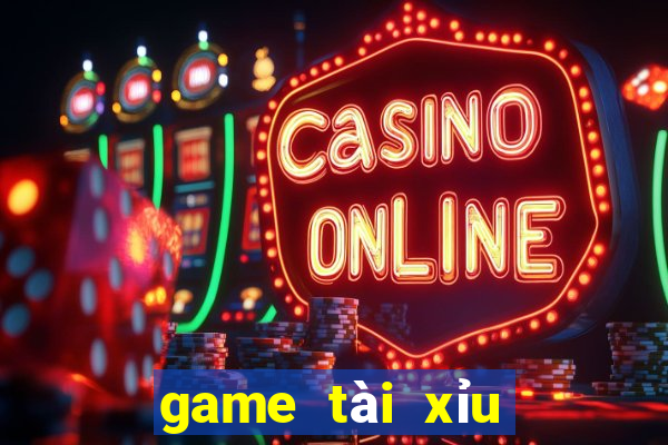 game tài xỉu ăn tiền