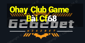 Ohay Club Game Bài Cf68