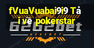 fVuaVuabai9i9 Tải về pokerstar