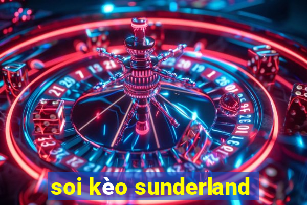 soi kèo sunderland