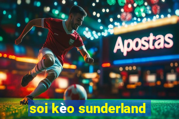 soi kèo sunderland