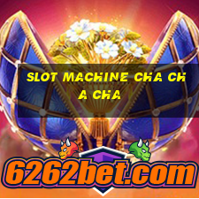 slot machine cha cha cha