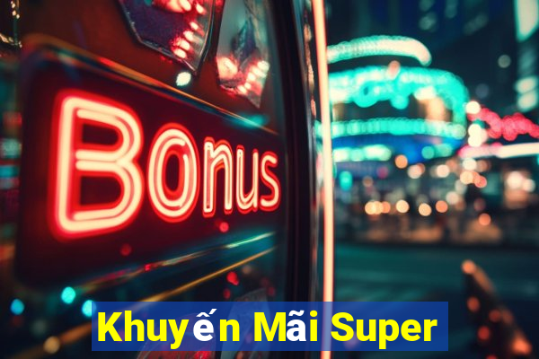 Khuyến Mãi Super