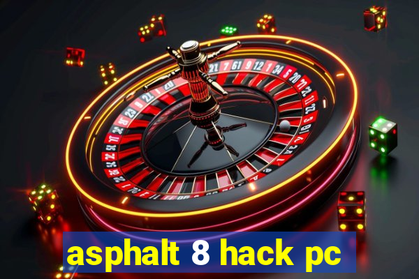 asphalt 8 hack pc