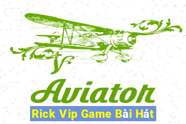 Rick Vip Game Bài Hát