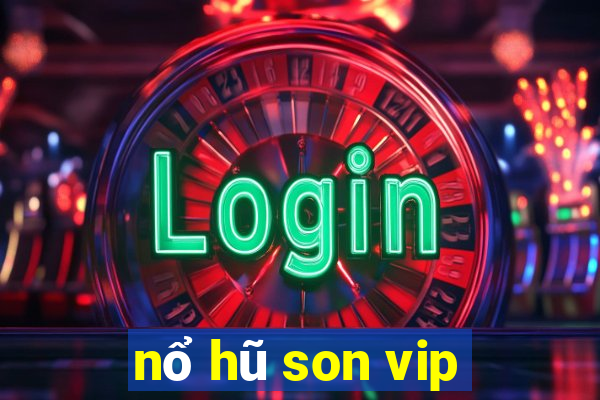 nổ hũ son vip