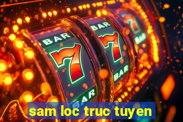 sam loc truc tuyen