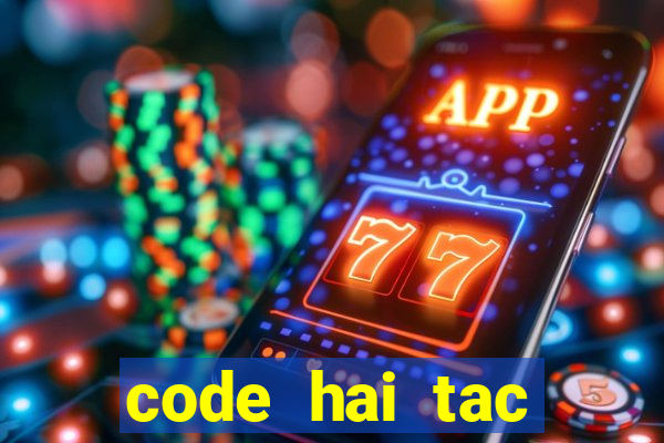 code hai tac đại chiến 2021