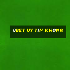 8bet Uy Tín Không