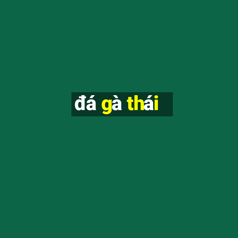 đá gà thái