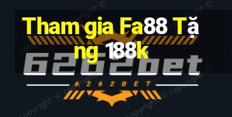 Tham gia Fa88 Tặng 188k