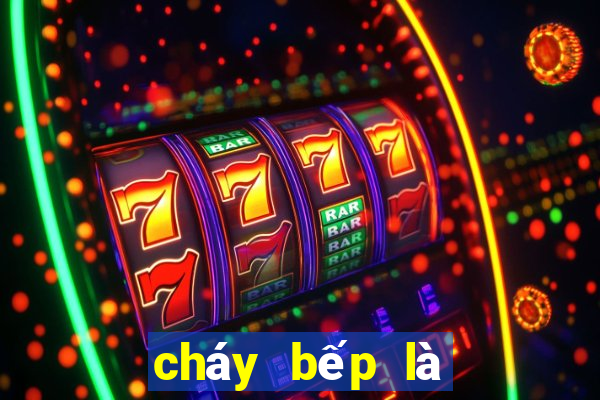 cháy bếp là điềm báo gì