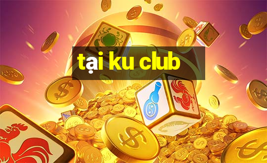 tại ku club