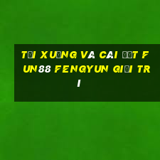 Tải xuống và cài đặt Fun88 Fengyun giải trí