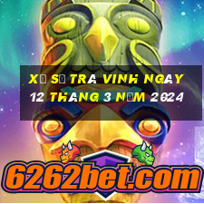 xổ số trà vinh ngày 12 tháng 3 năm 2024