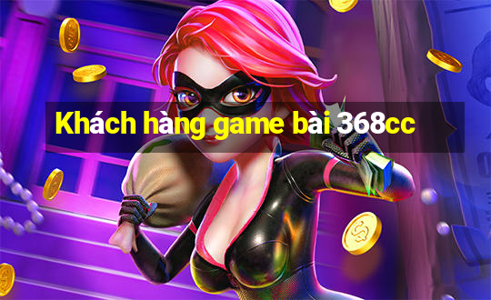 Khách hàng game bài 368cc